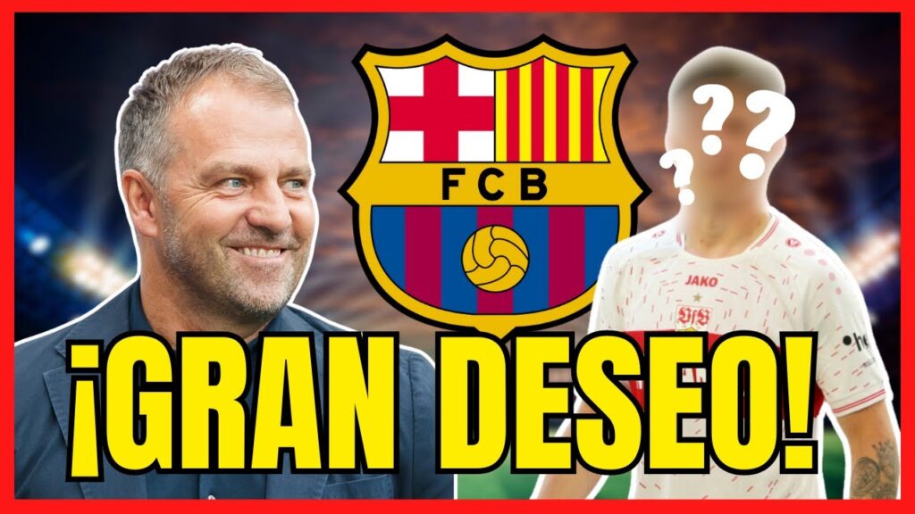 🔴 ¿LOGRARA CONSEGUIRLO? - El nombre que Flick quiere como posible fichaje del FC BARCELONA