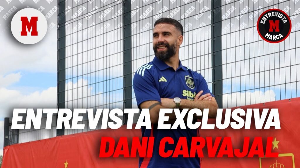 Carvajal y ser padre: "El fútbol ya no es tan obsesivo para mí" I MARCA