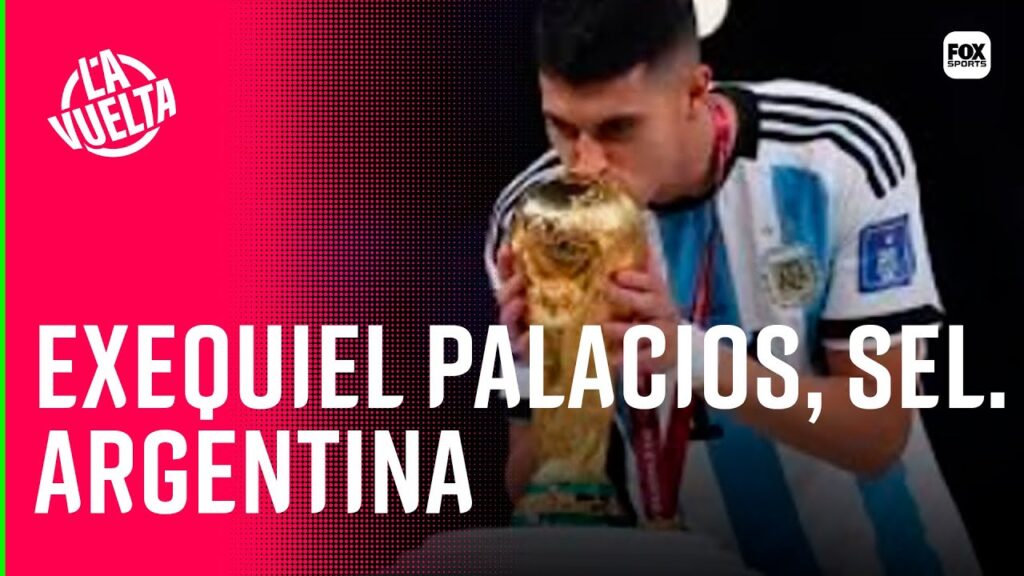 SELECCIÓN ARGENTINA ENTREVISTA COMPLETA CON EXEQUIEL PALACIOS RAMA PANTOROTTO LA VUELTA