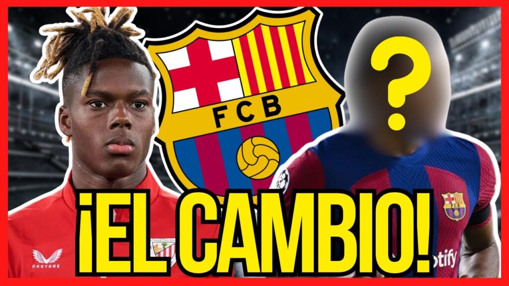 🔴BOMBA! EL JUGADOR QUE ESTARÍA DISPUESTO A DAR EL BARCELONA POR NICO WILLIAMS!!. 🔴BOMBA! EL JUGADOR QUE ESTARÍA DISPUESTO A DAR EL BARCELONA POR NICO WILLIAMS!!.