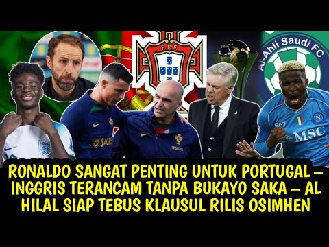 RONALDO PENTING UNTUK PORTUGAL  - OSIMHEN FIX KE ARAB - ANCELOTI TERPAKSA IKUT PILDUN ANTAR KLUB