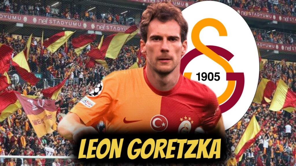 LEON GORETZKA GALATASARAY’DA! | Galatasaray Bomba Transfer 🔥