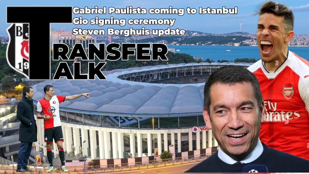 Beşiktaş Transfer Talk: Gabriel Paulista coming to Istanbul, Gio signing ceremony & Berghuis update