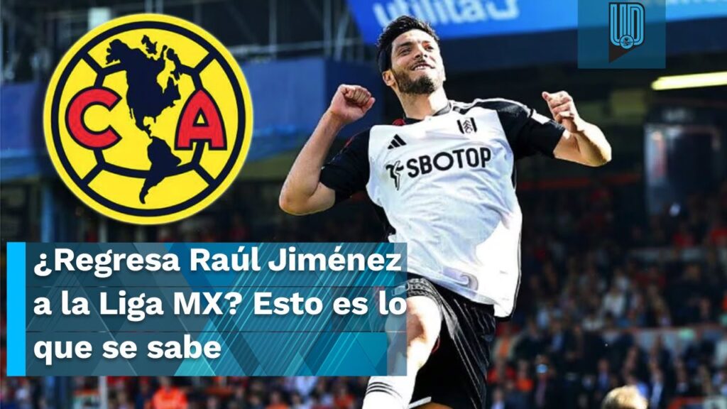¿Regresa? Raúl Jiménez es opción para reforzar al Club América
