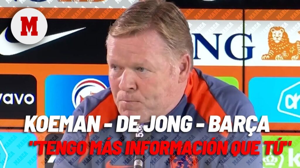 Koeman, sobre De Jong y el Barça: "Tengo más información que tú" I MARCA