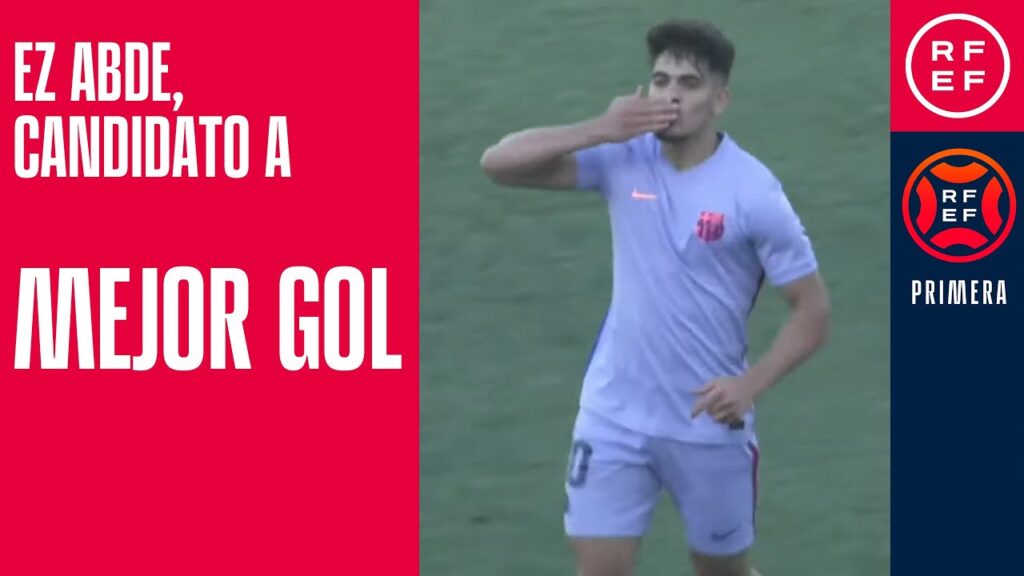 CANDIDATO MEJOR GOL I Ez Abde I FC Barcelona B | PrimeraRFEF I Jornada 38 CANDIDATO MEJOR GOL I Ez Abde I FC Barcelona B | PrimeraRFEF I Jornada 38