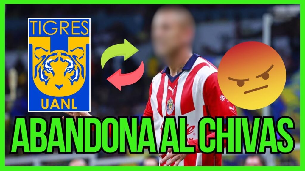 💥 ¿PASE CONFIRMADO? - El jugador del Chivas de Guadalagara que firmaría con Tigres UANL