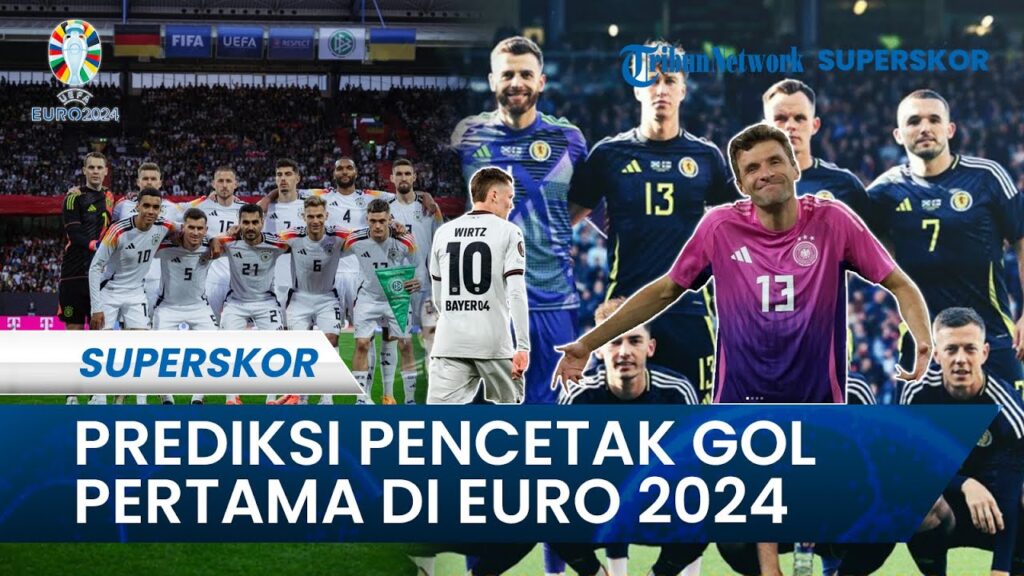 Siapa yang Menjadi Pencetak Gol Pertama, Ini Prediksinya pada Laga Jerman Vs Skotlandia #euro2024