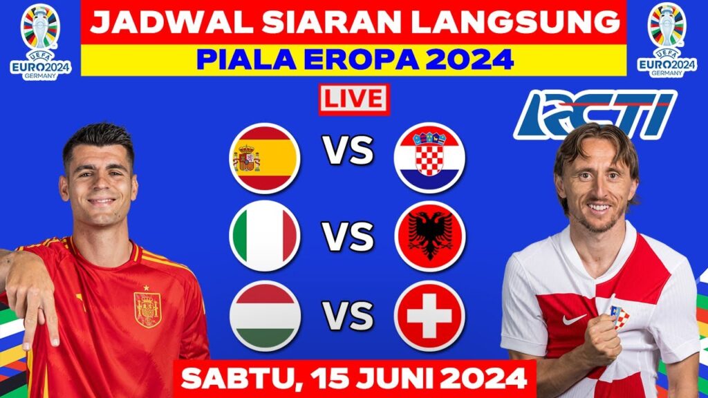JADWAL SIARAN LANGSUNG EURO 2024 MALAM INI LIVE RCTI - SABTU 15 JUNI 2024 - SPANYOL VS KROASIA