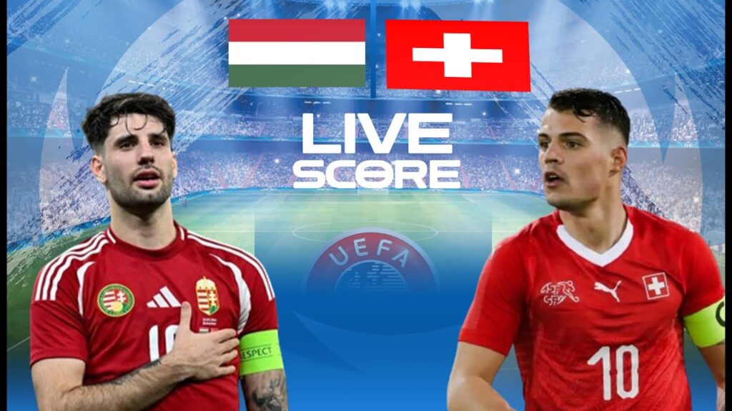 🔴 LIVE SCORE - HUNGARY VS SWITZERLAND | UEFA EURO 2024