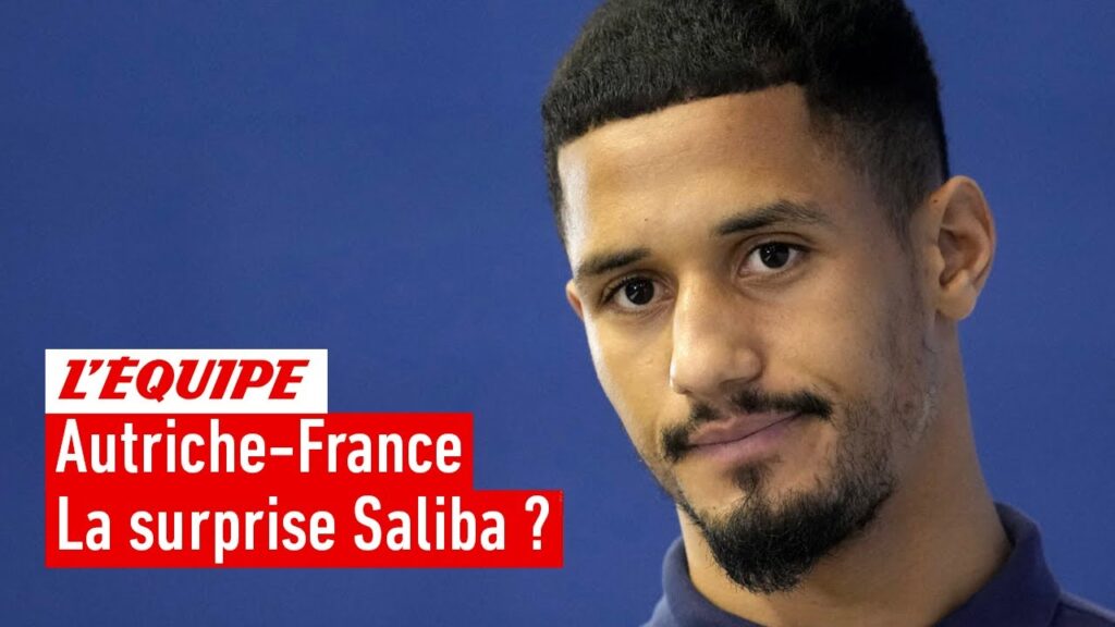Autriche-France : Saliba titulaire pour débuter l'Euro 2024, une option rassurante ?