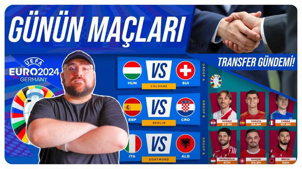 Euro 2024 Günün Maçları | Transfer Gündemi