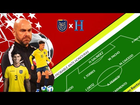 EL 11 IDEAL DE ECUADOR PARA ENFRENTAR A HONDURAS EN SU ÚLTIMO AMISTOSO FIFA