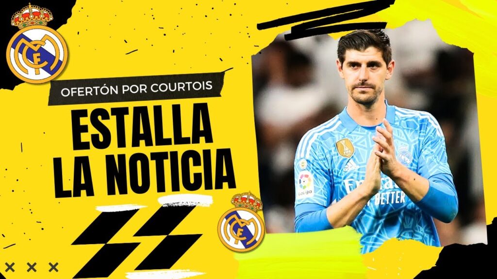 🔴 SE LO LLEVAN | OFERTÓN DESDE ARABIA | COURTOIS SE LO PIENSA | NOTICIAS del REAL MADRID HOY