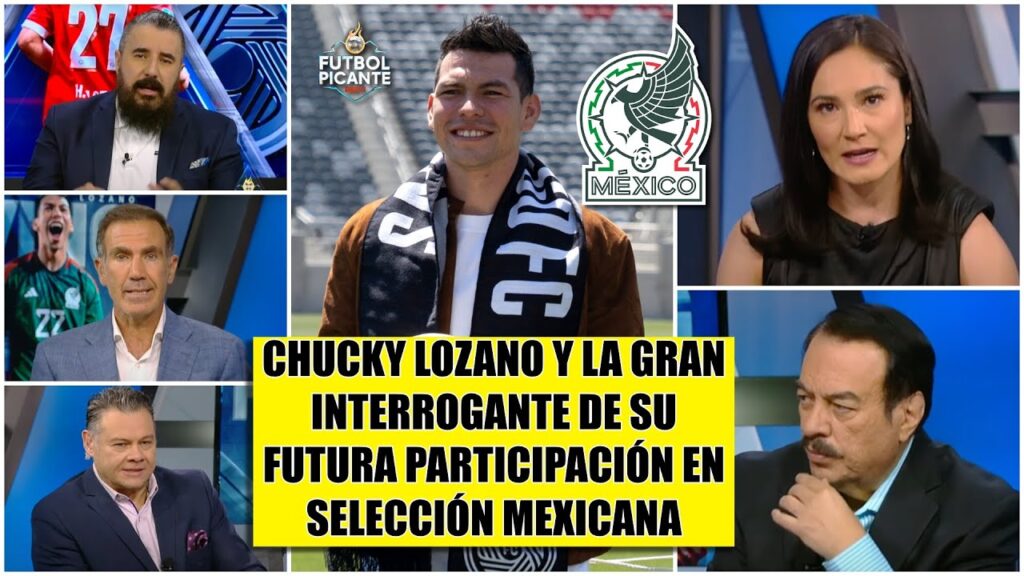 CHUCKY LOZANO, por estar en la MLS, NO SERÁ DESTERRADO de la SELECCIÓN MEXICANA | Futbol Picante