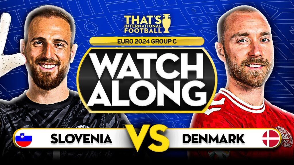 SLOVENIA vs DENMARK EURO 2024 Watchalong Mark GOLDBRIDGE LIVE