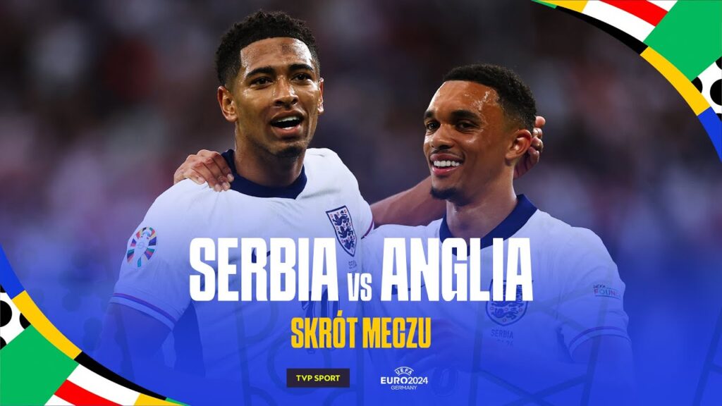 EURO 2024: SERBIA - ANGLIA, JUDE BELLINGHAM Z POTĘŻNĄ "GŁÓWKĄ" | SKRÓT MECZU