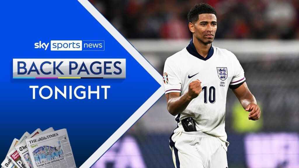 England defeat Serbia 1-0 in their Euro 2024 opener | Back Pages Tonight