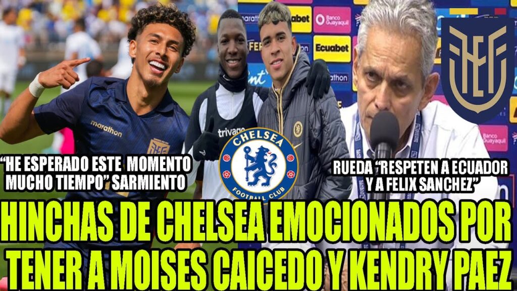HINCHAS DE CHELSEA EMOCIONADOS POR TENER A MOISES CAICEDO Y KENDRY PAEZ! RUEDA RESPETA A ECUADOR HINCHAS DE CHELSEA EMOCIONADOS POR TENER A MOISES CAICEDO Y KENDRY PAEZ! RUEDA RESPETA A ECUADOR
