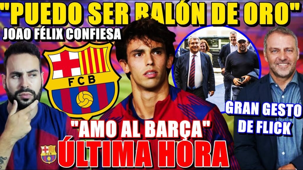 🚨JOAO FÉLIX: "AMO al BARÇA" "PUEDO SER BALÓN de ORO" ¡Se SINCERA! - GRAN GESTO de FLICK con el BARÇA