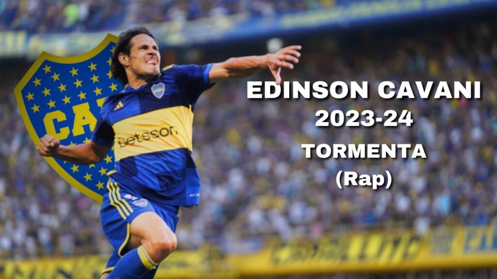EDINSON CAVANI [Rap] | TORMENTA | BOCA JUNIORS 2023-24