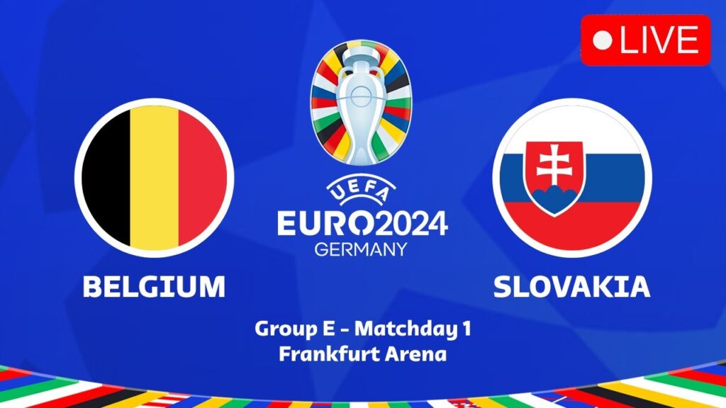 🔴 LIVE BELGIUM VS SLOVAKIA UEFA EURO 2024 GROUP STAGE - EURO 2024 GROUP E
