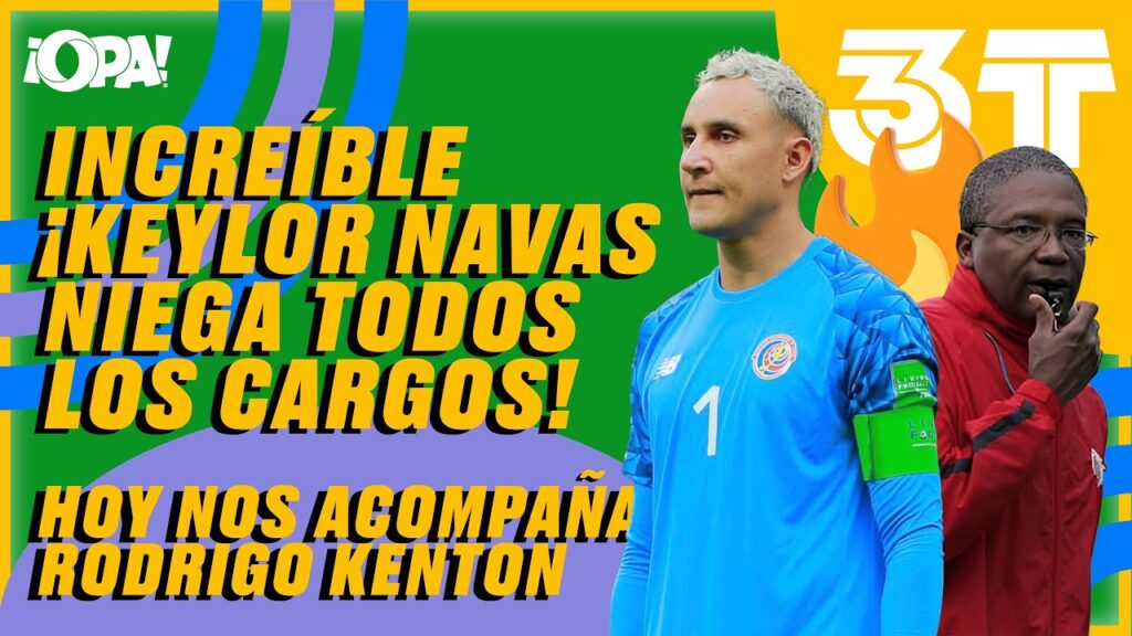 🔴#EnVivo INCREÍBLE 🔥🔥: ¡KEYLOR NAVAS NIEGA TODOS LOS CARGOS! Además hoy nos acompaña Rodrigo Kenton.