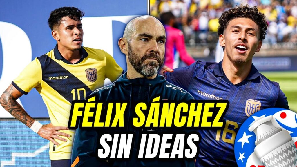 ¿Qué NECESITA la SELECCIÓN DE ECUADOR para la COPA AMÉRICA? | Los ERRORES de FÉLIX SÁNCHEZ BAS ¿Qué NECESITA la SELECCIÓN DE ECUADOR para la COPA AMÉRICA? | Los ERRORES de FÉLIX SÁNCHEZ BAS