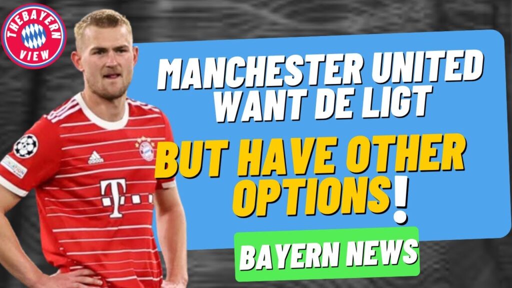 Manchester United are looking to sign de Ligt but have other options!! - Bayern Munich transfer news