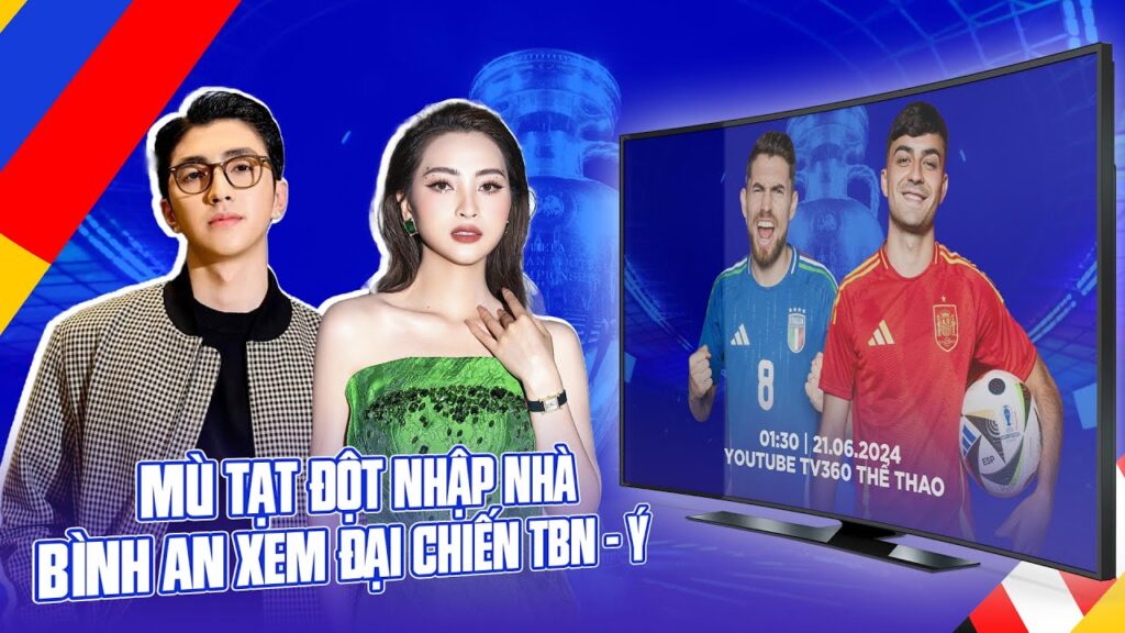 🔴 XEM TRỰC TIẾP TÂY BAN NHA - ITALY CÙNG HUYỀN TRANG “MÙ TẠT", DV BÌNH AN | XEM EURO CÙNG SAO #2