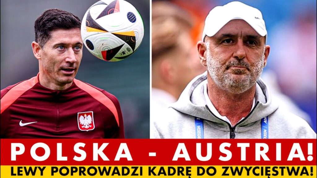 POLSKA - AUSTRIA NA EURO 2024! LEWANDOWSKI POPROWADZI KADRĘ DO ZWYCIĘSTWA! JEST WIARA!