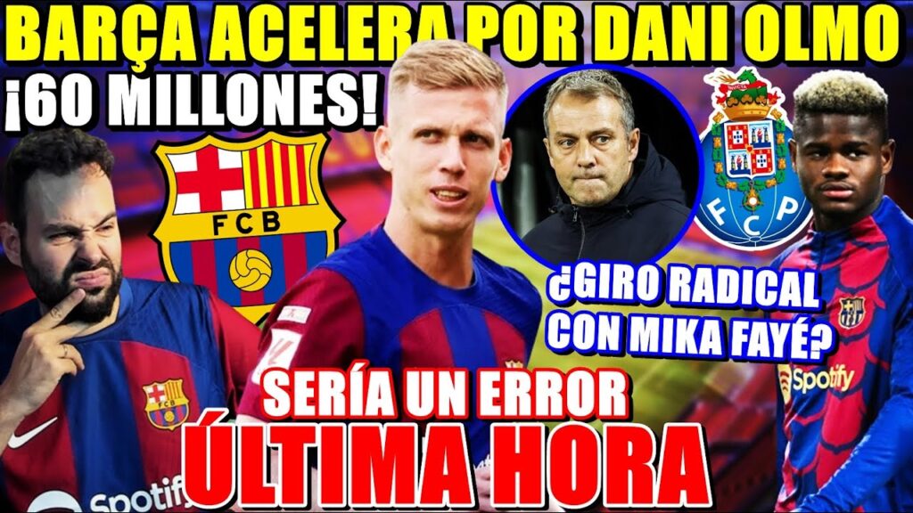 🚨¡El BARÇA ACELERA por DANI OLMO! ¿60 MILLONES a PLAZOS? SERÍA un ERROR... - ¿CAMBIO con MIKA FAYÉ?