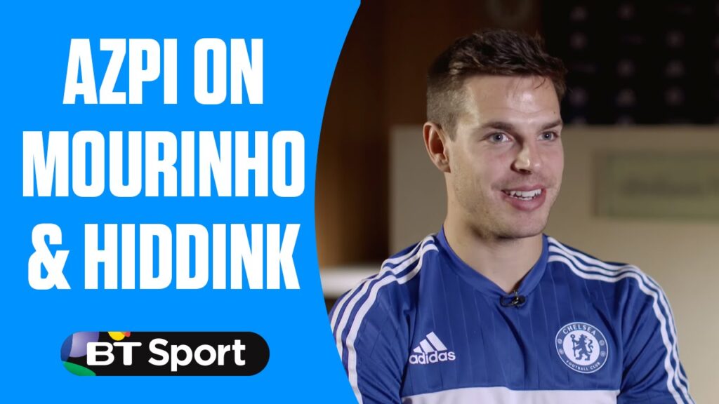 Cesar Azpilicueta on Jose Mourinho and Guus Hiddink