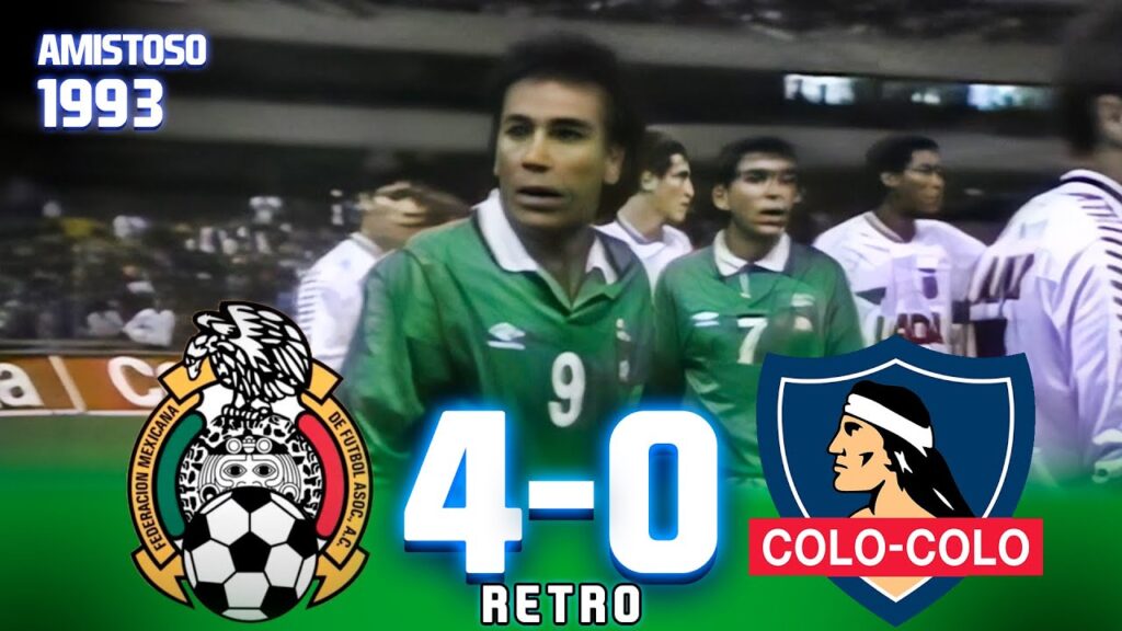 México 4-0 Colo Colo - Amistoso 1993