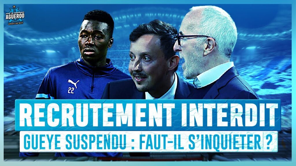 INTERDICTION DE RECRUTEMENT, PAPE GUEYE SUSPENDU : FAUT-IL S’INQUIÉTER ? (ANALYSE LITIGE WATFORD-OM)