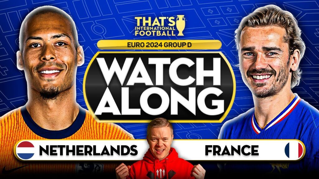 NETHERLANDS vs FRANCE EURO 2024 Watchalong Mark GOLDBRIDGE LIVE