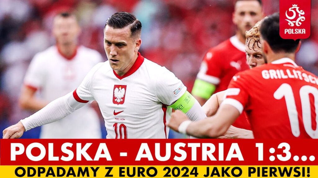POLSKA - AUSTRIA 1:3. CZAR PRYSŁ, KATASTROFALNA GRA KADRY! ODPADAMY Z EURO 2024 JAKO PIERWSI!