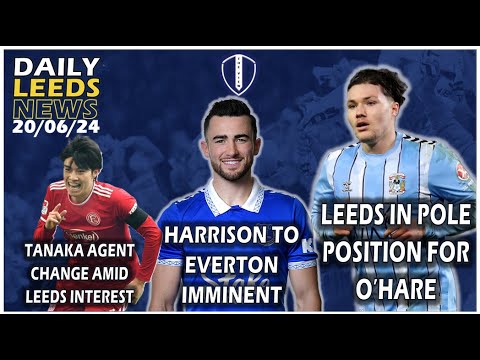 Harrison To Everton | Tanaka Agent Change | Pole Position for O'Hare | Dembele Leaving |Ticket Info