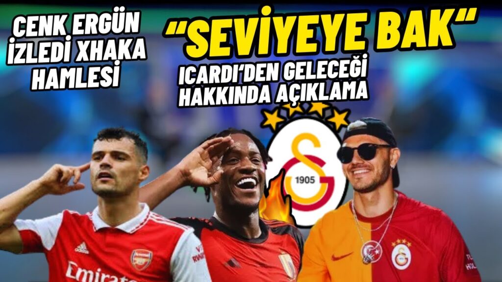 Galatasaray Transfer Haberleri-Xhaka-Icardi'den Açıklama- GS Yorumu.