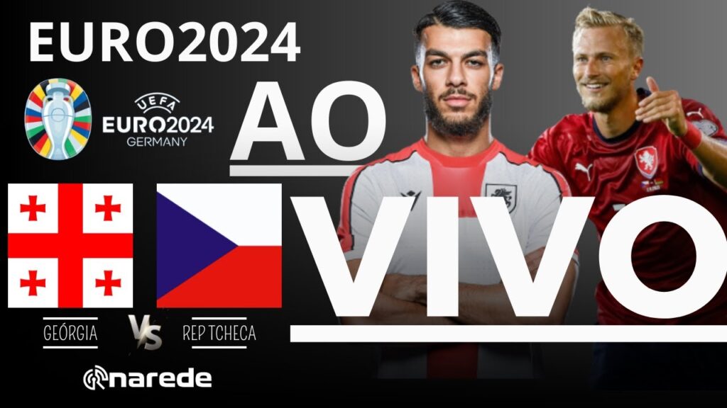GEÓRGIA X REPÚBLICA TCHECA AO VIVO - TRANSMISSÃO AO VIVO - EUROCOPA 2024 2ª RODADA