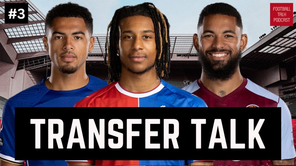 TRANSFER TALK #3 | OLISE, COLWILL, DOUGLAS LUIZ, BROJA, PALHINHA, ANDRE, HOJBERG, ZIRKZEE AND MORE