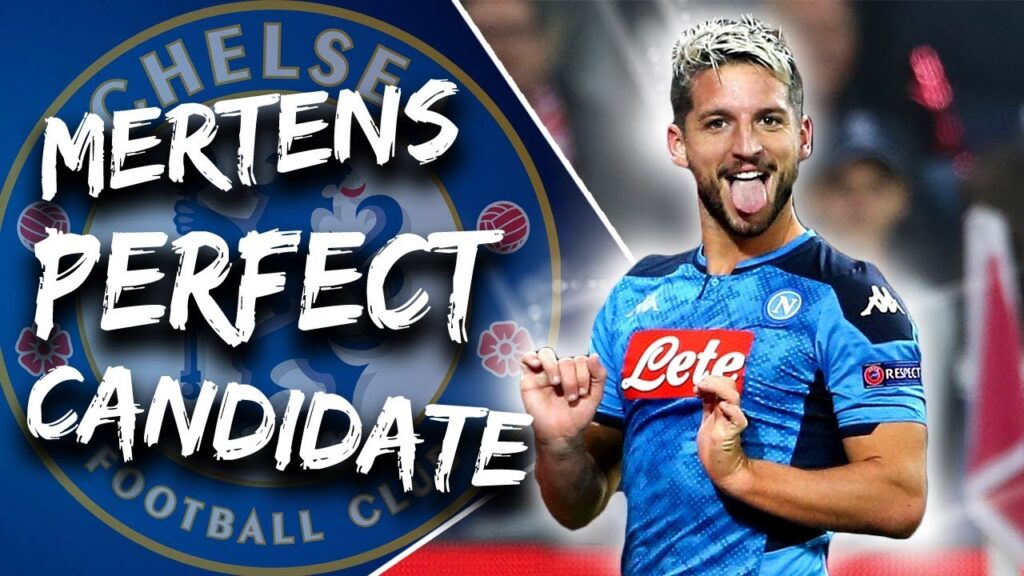 Why Dries Mertens Would Be The PERFECT Signing For Chelsea Football Club!