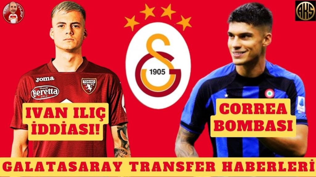 GALATASARAY 8 VE ON NUMARASINI BULDU IVAN ILICIC - JOAQUIN CORREA | SON DAKİKA GS TRANSFER HABERLERİ
