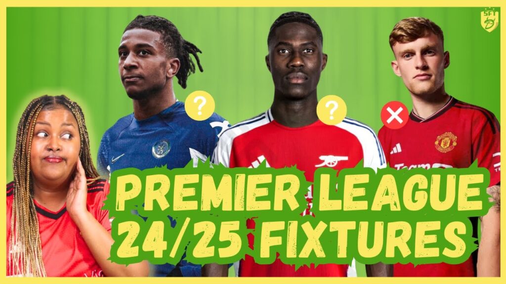 PREMIER LEAGUE 24/25 FIXTURES ARE OUT! BRANTHWAITE TO MAN UTD? OLISE TO CHELSEA! ONANA TO ARSENAL?!