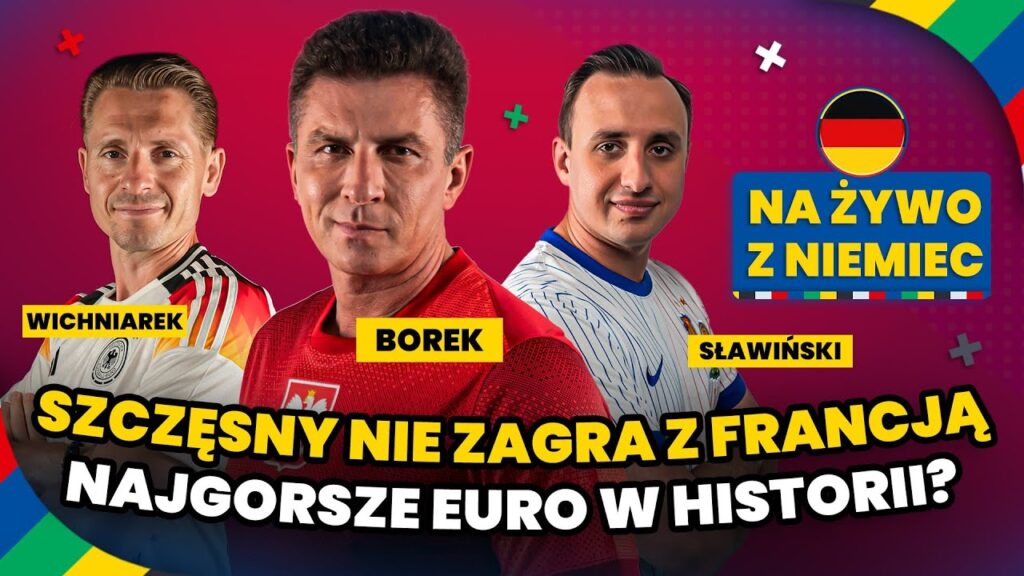 BOREK, WICHNIAREK I SŁAWIŃSKI PRZED POLSKA - FRANCJA: SZCZĘSNY NIE ZAGRA! NAJGORSZE EURO W HISTORII?