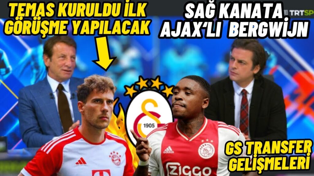 Cenk Ergün Teması Kurdu Goretzka Bombası-Galatasaray Transfer Haberi-Sağ Kanata Steven Bergwijn.
