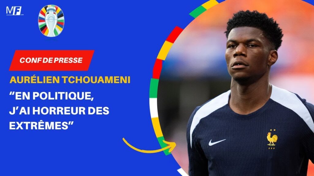 Aurélien Tchouaméni sur les Législatives : "J'ai horreur des extrêmes"