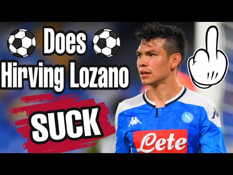 Does Hirving Lozano Suck?