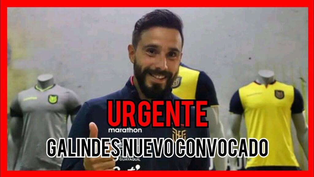 (ULTIMA HORA) HERNAN GALINDEZ NUEVO CONVOCADO DE LA SELECCION ECUATORIANA | NOVEDADES DE ECUADOR