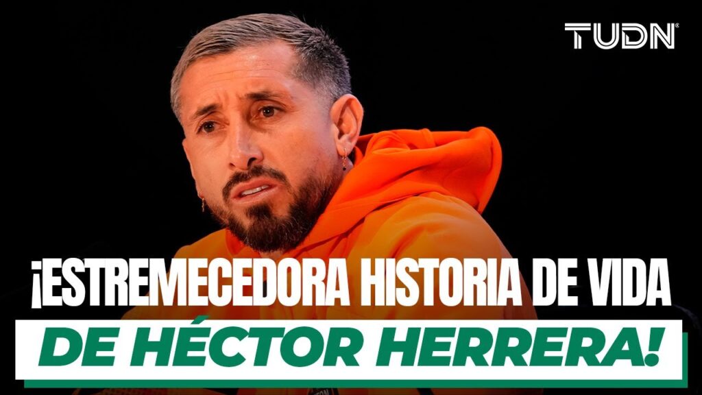 ¡Estremecedora  historia de vida de HÉCTOR HERRERA, estrella del HOUSTON DYNAMO! | TUDN
